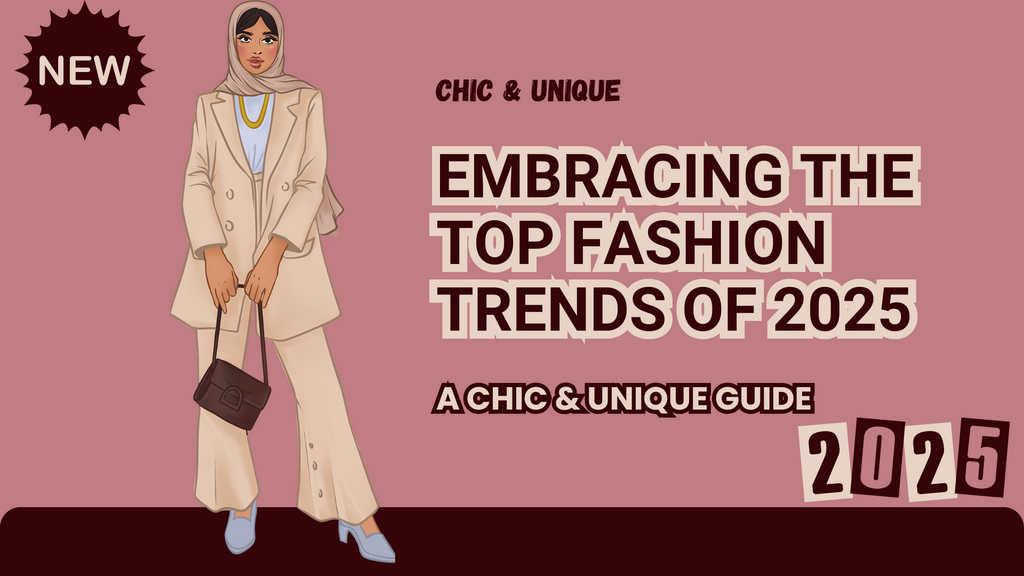 Embracing the Top Fashion Trends of 2025: A Chic and Unique Guide